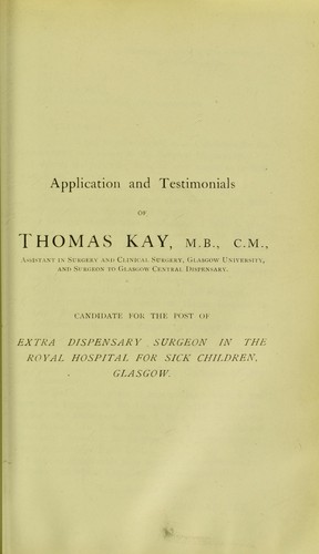 Application and testimonials of Thomas Kay, M.B., C.M. ...