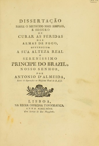 Disserta©ʹ©Đo sobre o methodo mais simples, e seguro de curar as feridas das armas de fogo ...