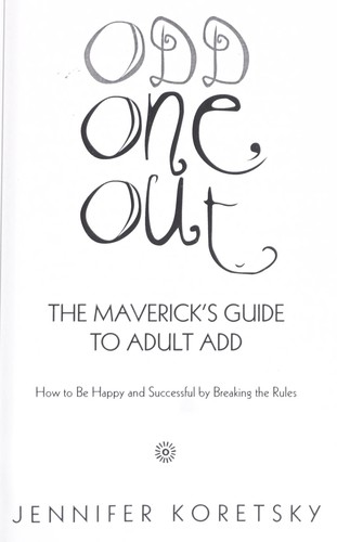 Odd one out : the maverick's guide to adult ADD ; how to be happy and successful by breaking the rules
