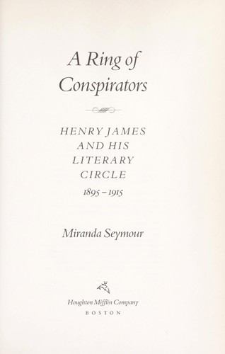A ring of conspirators : Henry James and his literary circle, 1895-1915
