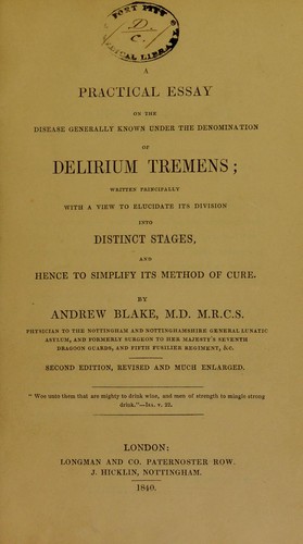 A practical essay on the disease generally known under the denomination of delirium tremens