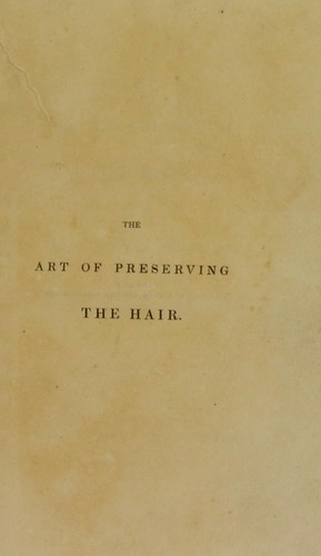 The art of preserving the hair; on philosophical principles
