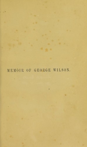 Memoir of George Wilson ...