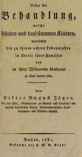 Ueber die Behandlung, welche blinden und taubstummen Kindern haupts©Þchlich bis zu ihrem achten Lebensjahre im Kreise ihrer Familien und an ihren Wohnorten ©ơberhaupt zu Theil werden sollte
