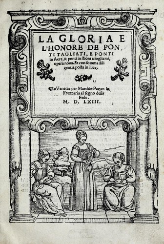 La gloria e l'honore de ponti tagliati, e ponti in aere, & ponti in stiora a fogliami