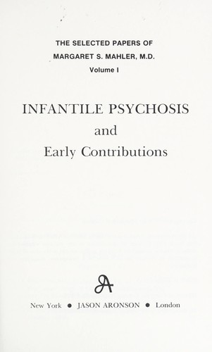 The selected papers of Margaret S. Mahler, M.D.