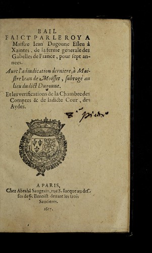 Bail faict par le roy a Maistre Iean Dugoune, esleu a   Xaintes, de la ferme generale des gabelles de France, pour sept annees