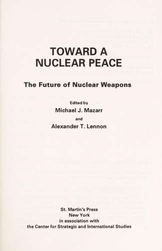 Toward a nuclear peace : the future of nuclear weapons