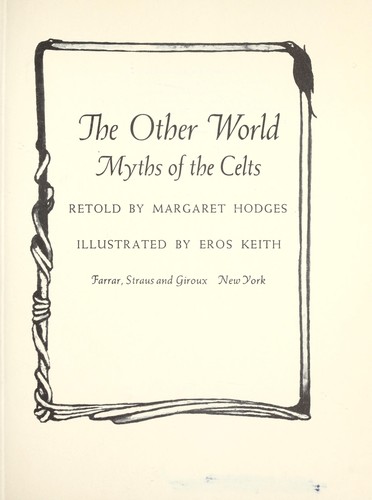 The other world; myths of the Celts
