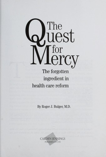 The quest for mercy : the forgotten ingredient in health care reform