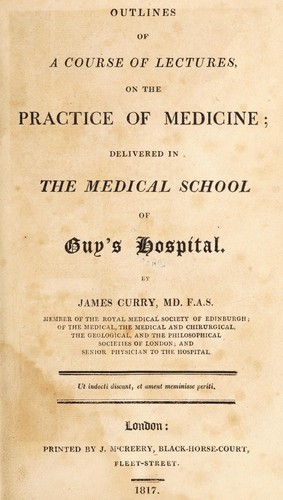 Outlines of a course of lectures on the practice of medicine ; delivered in the Medical School of Guy's Hospital