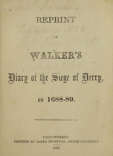 Reprint of Walker's Diary of the siege of Derry, in 1688-89