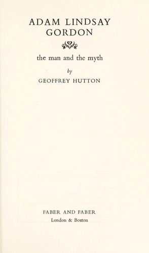 Adam Lindsay Gordon : the man and the myth