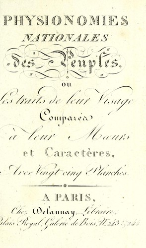 Physionomies nationales des peuples, ou, Les traits de leur visage comparés à leur mœurs et caractères.