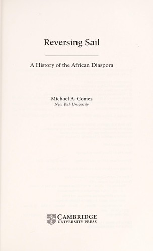 REVERSING SAIL: A HISTORY OF THE AFRICAN DIASPORA.