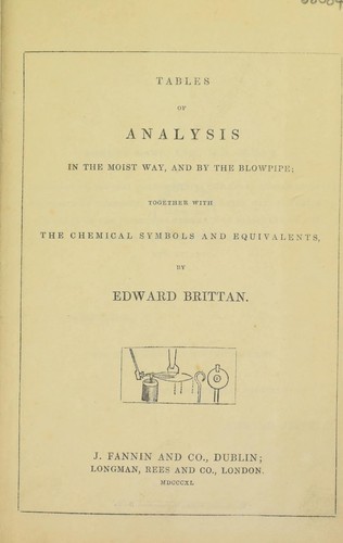 Tables of analysis in the moist way, and by the blowpipe, together with the chemical symbols and equivalents
