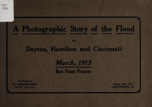 A photographic story of the flood in Dayton, Hamilton and Cincinnati, March, 1913