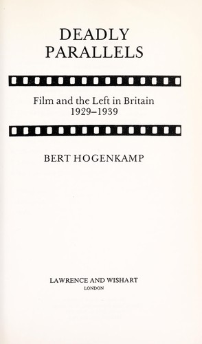 Deadly parallels : film and the left in Britain, 1929-1939