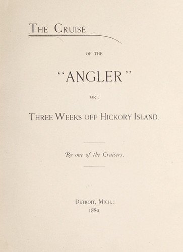 The Cruise of the "Angler, " or, Three weeks off Hickory Island