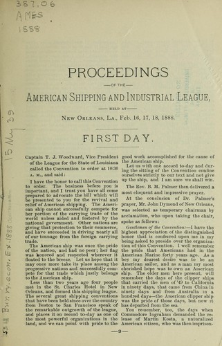 Proceedings of the National Convention, of the American Shipping and Industrial League, held at New Orleans, La., February 16, 17 & 18, 1888.