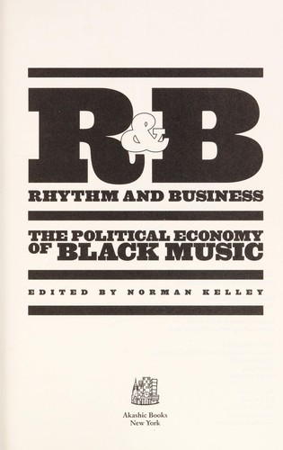 R&B, rhythm and business : the political economy of black music