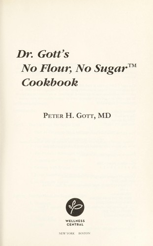 Dr. Gott's no flour, no sugar cookbook
