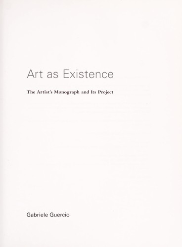 Art as existence : the artist's monograph and its project