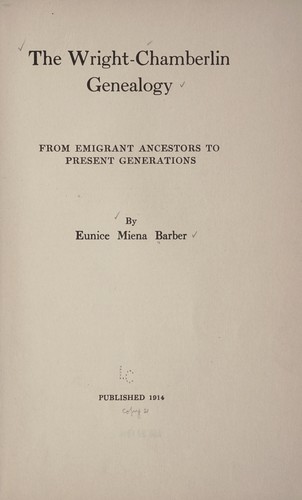 The Wright-Chamberlin genealogy from emigrant ancestors to present generations