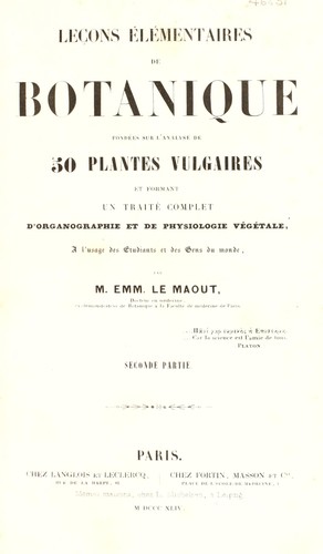Le©ʹons ©♭l©♭mentaires de botanique ... formant un trait©♭ complet d'organographie et de physiologie v©♭g©♭tale ... Seconde partie