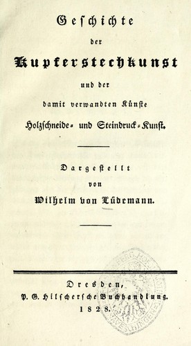 Geschichte der Kupferstechkunst und der damit verwandten Künste, Holzschneide- und Steindruck-Kunst