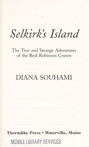 Selkirk's Island : the true and strange adventures of the real Robinson Crusoe