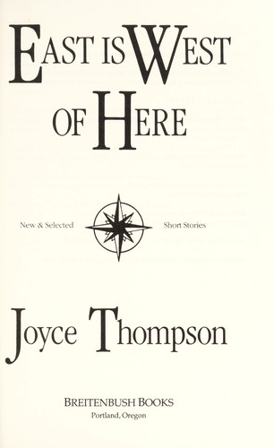 East is west of here : new & selected short stories