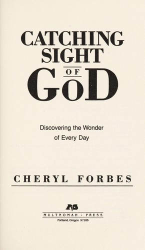 Catching sight of god : discovering the wonder of every day