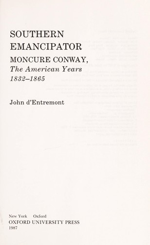 Southern emancipator : Moncure Conway, the American years, 1832-1865