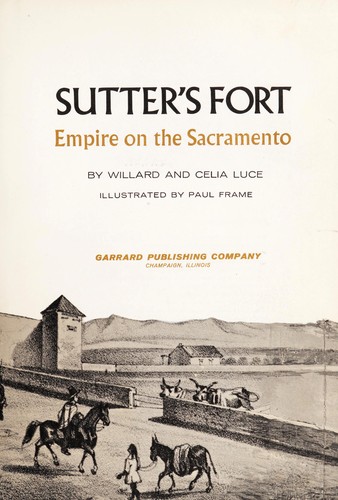 Sutter's Fort; empire on the Sacramento