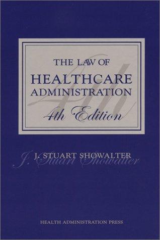 The law of healthcare administration / J. Stuart Showalter.