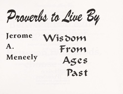 Proverbs to live by : wisdom from ages past