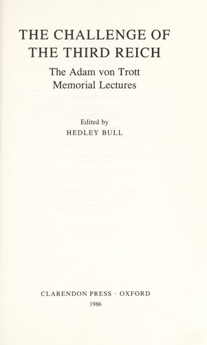 The Challenge of the Third Reich : the Adam von Trott memorial lectures