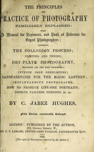 The principles and practice of photography familiarly explained