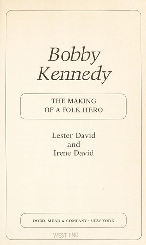 Bobby Kennedy : the making of a folk hero