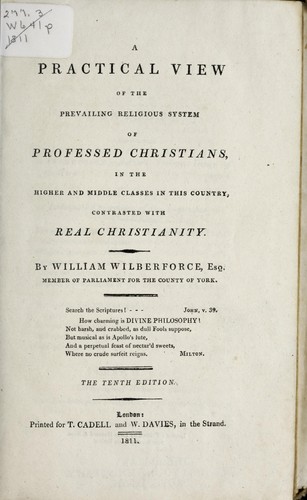 A practical view of the prevailing religious system of professed Christians in the higher and middle classes in this country, contrasted with real Christianity