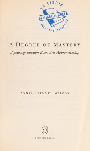 A degree of mastery : a journey through book arts apprenticeship
