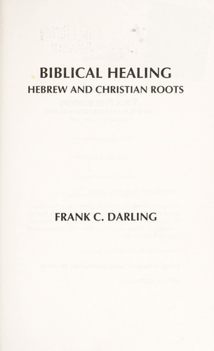 Biblical healing : Hebrew and Christian roots