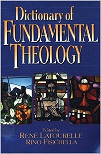 The Dictionary of Fundamental Theology