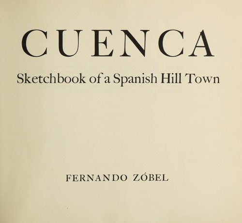 Cuenca; sketchbook of a Spanish hill town.