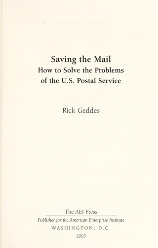 Saving the mail : how to solve the problems of the U.S. Postal Service