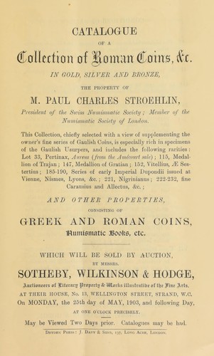 Catalogue of a collection of Roman coins, &c., in gold, silver, and bronze, the property of M. Paul Charles Stroehlin, President of the Swiss Numismatic Society ; member of the Numismatic Society of London ...