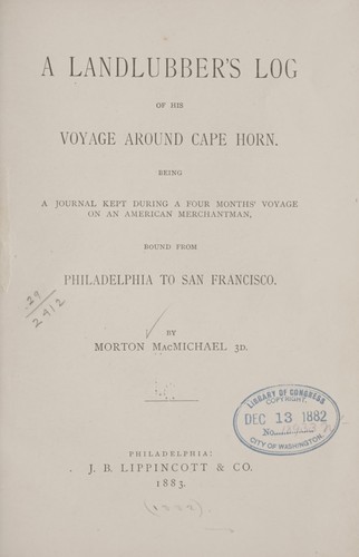 A landlubber's log of his voyage around Cape Horn.