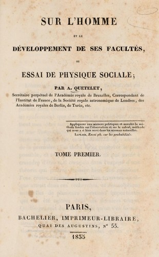 Sur l'homme et le développement de ses facultés, ou essai de physique sociale