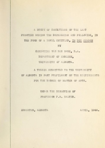 A study of conditions of the last frontier during the Depression and following, in the form of a novel entitled, In Due Season
